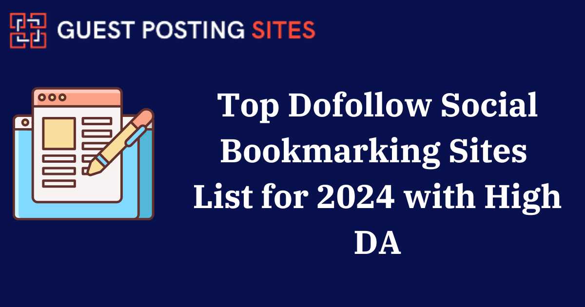 Top Dofollow Social Bookmarking Sites List for 2024 with High DA