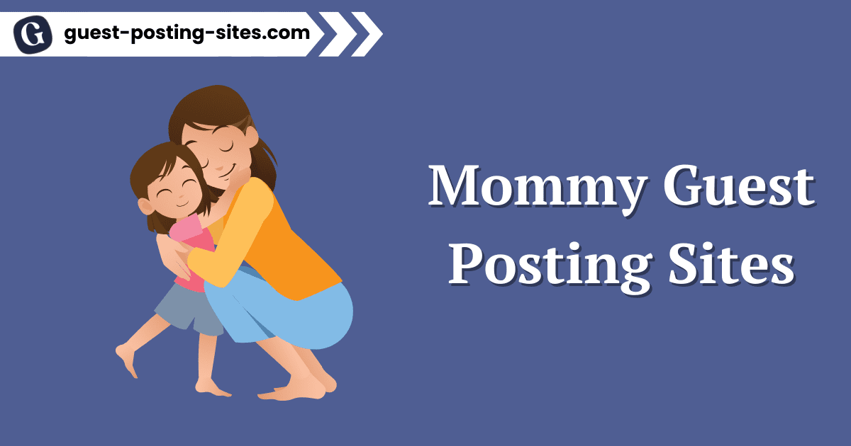 Mommy Guest Posting Sites